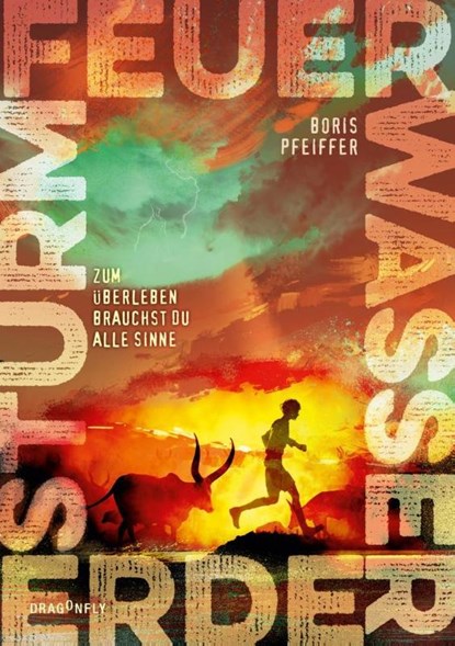 Feuer. Wasser. Erde. Sturm. - Zum Überleben brauchst du alle Sinne, Boris Pfeiffer - Gebonden - 9783748802303