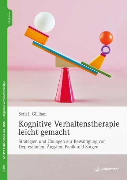 Kognitive Verhaltenstherapie leicht gemacht, Seth J. Gillihan - Paperback - 9783749501052