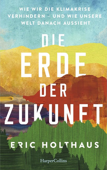 Die Erde der Zukunft, Eric Holthaus - Paperback - 9783749900244
