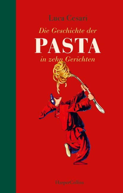 Die Geschichte der Pasta in zehn Gerichten, Luca Cesari - Gebonden - 9783749902897