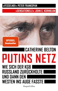 Putins Netz - Wie sich der KGB Russland zurückholte und dann den Westen ins Auge fasste | Catherine Belton | 