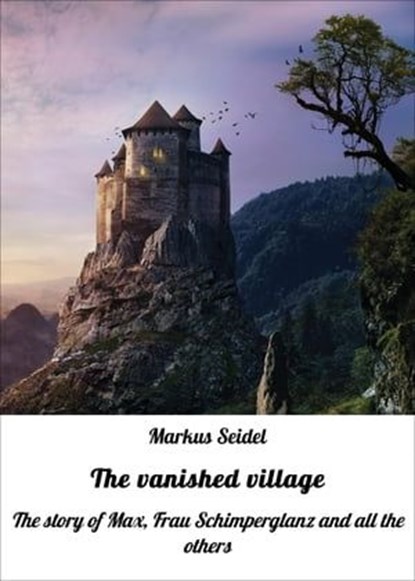 The vanished village, Markus Seidel - Ebook - 9783750224216