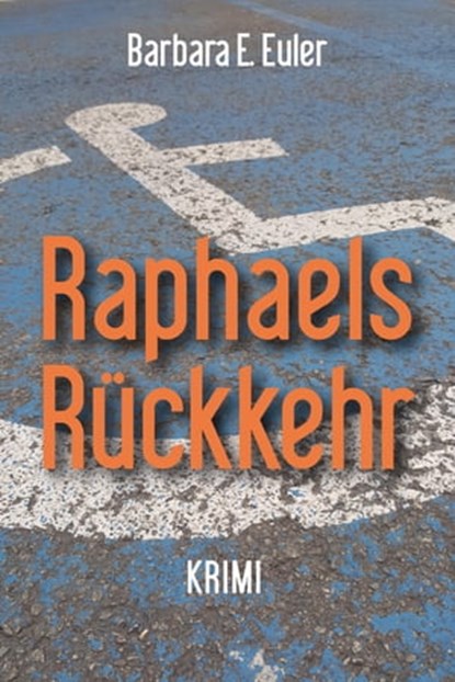 Raphaels Rückkehr, Barbara E. Euler - Ebook - 9783750234307