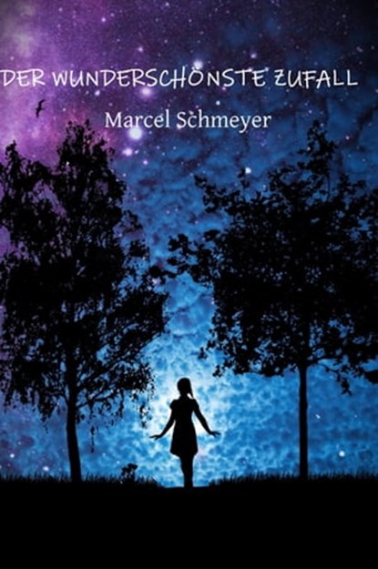 Der Wunderschönste Zufall, Marcel Schmeyer - Ebook - 9783750235182