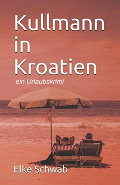 Kullmann in Kroatien, Elke Schwab - Ebook - 9783750237285