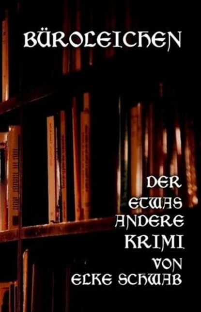 Büroleichen, Elke Schwab - Ebook - 9783750238589