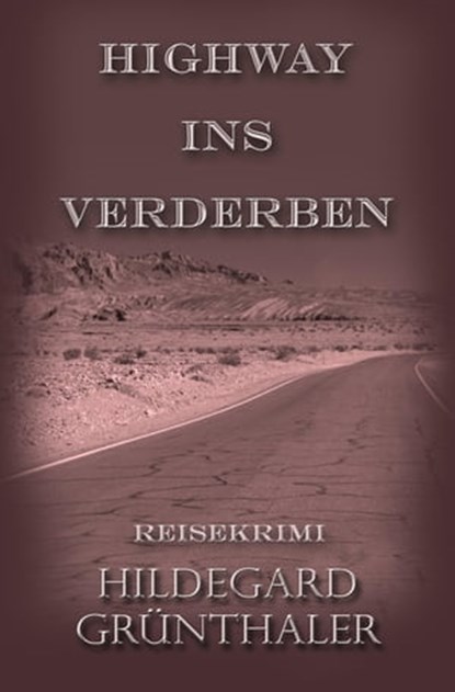 Highway ins Verderben, Hildegard Grünthaler - Ebook - 9783750271258