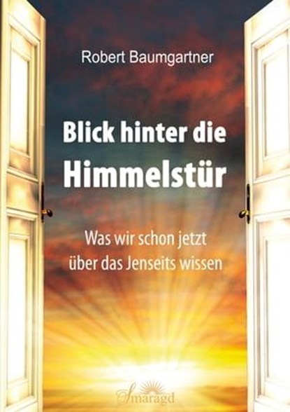 Blick hinter die Himmelstür, Robert Baumgartner - Ebook - 9783750271579