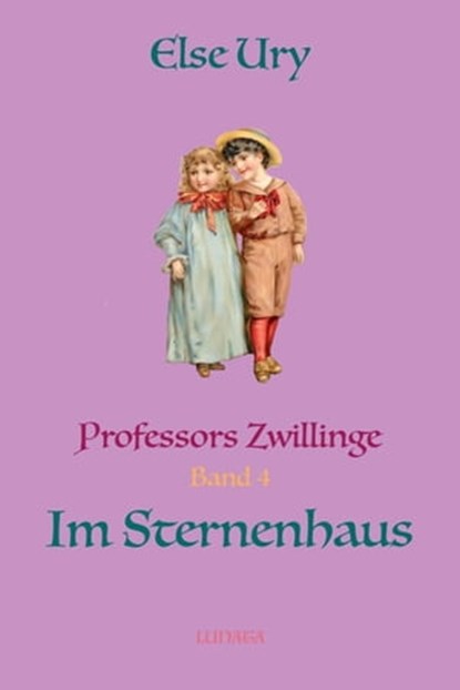 Professors Zwillinge im Sternenhaus, Else Ury - Ebook - 9783750295858