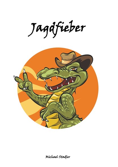 Jagdfieber, Michael Stadler - Gebonden - 9783750416987