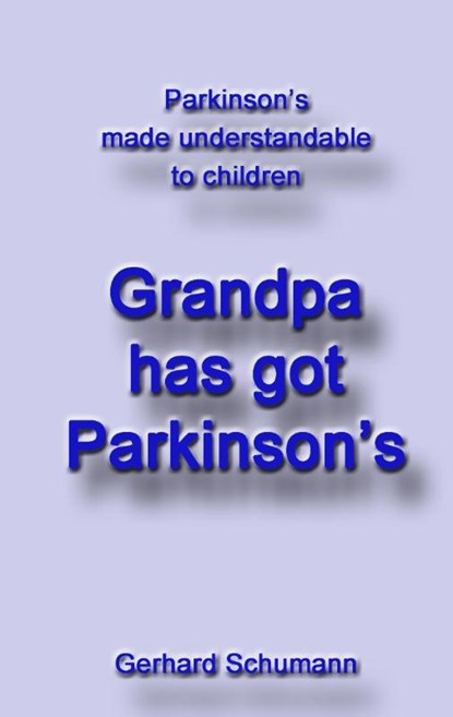 Grandpa has got Parkinsons, Gerhard Schumann - Paperback - 9783750417434