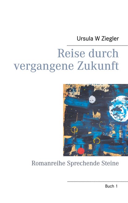 Reise durch vergangene Zukunft, Ursula W Ziegler - Gebonden - 9783750426610