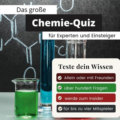Das große Chemie-Quiz für Experten und Einsteiger, Stefan Mayer - Paperback - 9783750524736