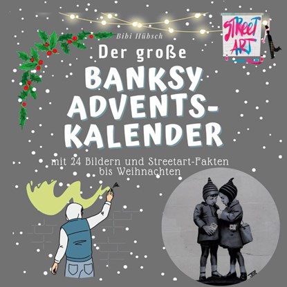Der große Banksy-Adventskalender, Bibi Hübsch - Paperback - 9783750525832