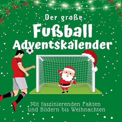 Der große Fußball-Adventskalender, Markus Klein - Paperback - 9783750525986