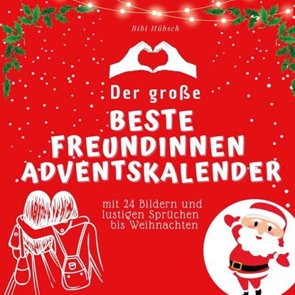 Der grosse Beste Freundinnen-Adventskalender, Bibi Hübsch - Paperback - 9783750526037