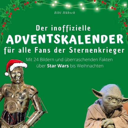 Der inoffizielle Adventskalender für alle Fans der Sternenkrieger, Bibi Hübsch - Paperback - 9783750526143