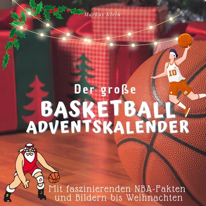Der große Basketball-Adventskalender, Markus Klein - Paperback - 9783750526310
