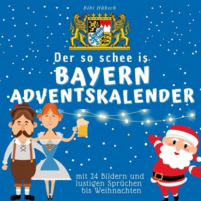 Der so schee is Bayern-Adventskalender, Bibi Hübsch - Paperback - 9783750526501
