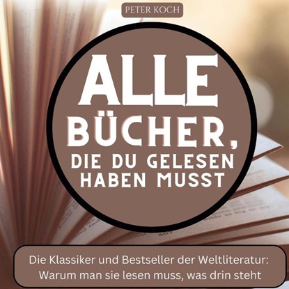 Alle Bücher, die du gelesen haben musst, Peter Koch - Paperback - 9783750535954