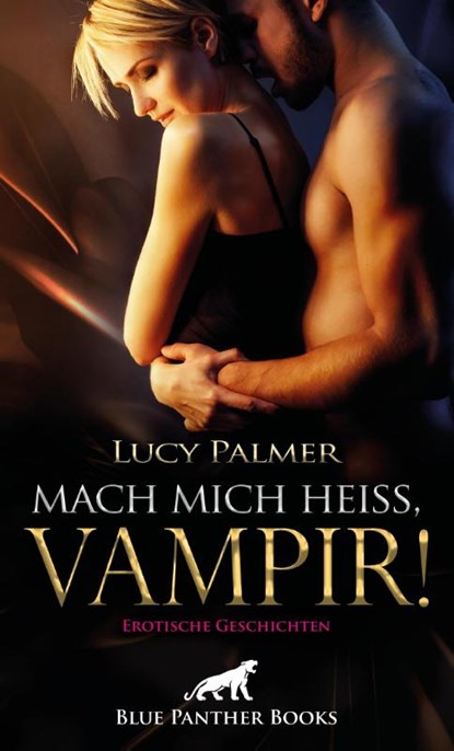 Mach mich heiß, Vampir! Erotische Geschichten, Lucy Palmer - Paperback - 9783750700727