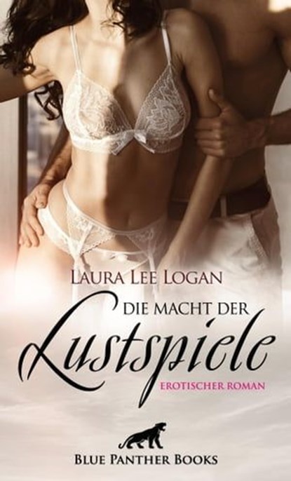 Die Macht der Lustspiele | Erotischer Roman, Laura Lee Logan - Ebook - 9783750701564