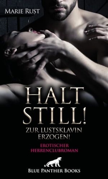 Halt still! Zur Lustsklavin erzogen! Erotischer Herrenclubroman, Marie Rust - Ebook - 9783750704879