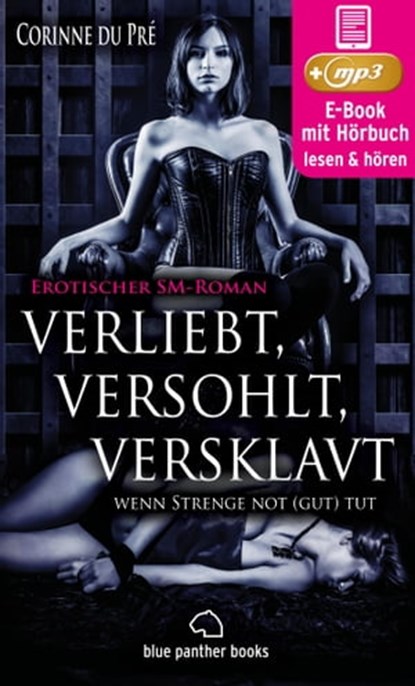 verliebt, versohlt, versklavt - wenn Strenge not (gut) tut | Erotisches SM-Hörbuch, Corinne du Pré - Ebook - 9783750706286