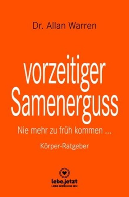 vorzeitiger Samenerguss | Körper-Ratgeber, Dr. Allan Warren - Ebook - 9783750709720