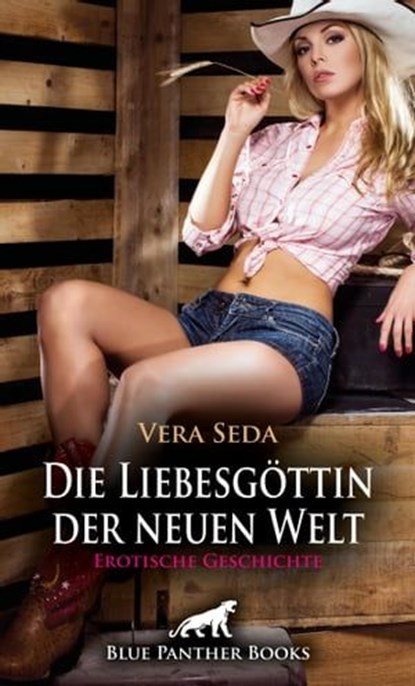 Die Liebesgöttin der neuen Welt | Erotische Geschichte, Vera Seda - Ebook - 9783750710108