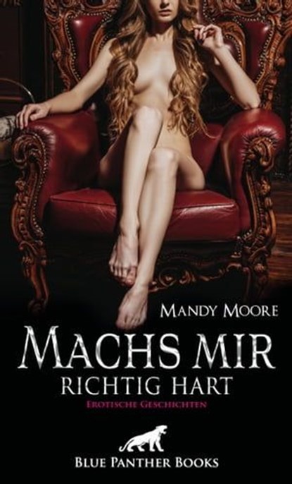 Machs mir richtig hart | Erotische Geschichten, Mandy Moore ; Amber Forster ; Carol Stroke ; Chelsea Tyler ; Hannah RadBourne ; Jane La Silver ; Jasmine Sanders ; Paige Tok ; Ricarda Jackson ; Rose Garver - Ebook - 9783750711310