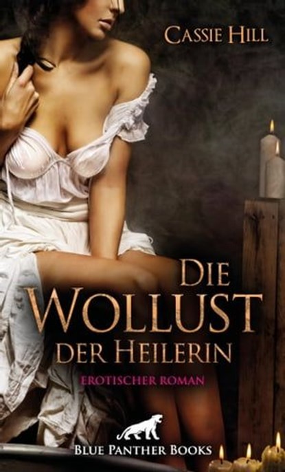 Die Wollust der Heilerin | Erotischer Roman, Cassie Hill - Ebook - 9783750715745