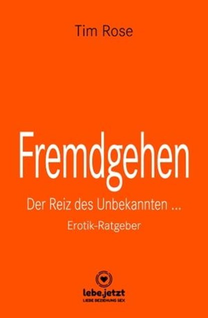 Fremdgehen | Erotischer Ratgeber, Tim Rose - Ebook - 9783750716391