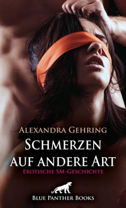 Schmerzen auf andere Art | Erotische SM-Geschichte, Alexandra Gehring - Ebook - 9783750720244