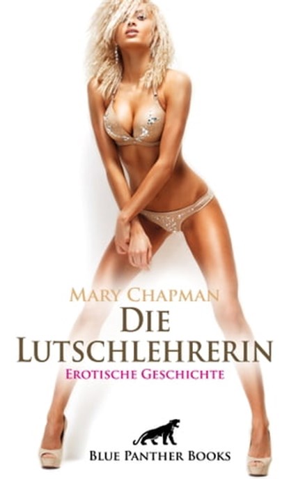 Die Lutschlehrerin | Erotische Geschichte, Mary Chapman - Ebook - 9783750725805