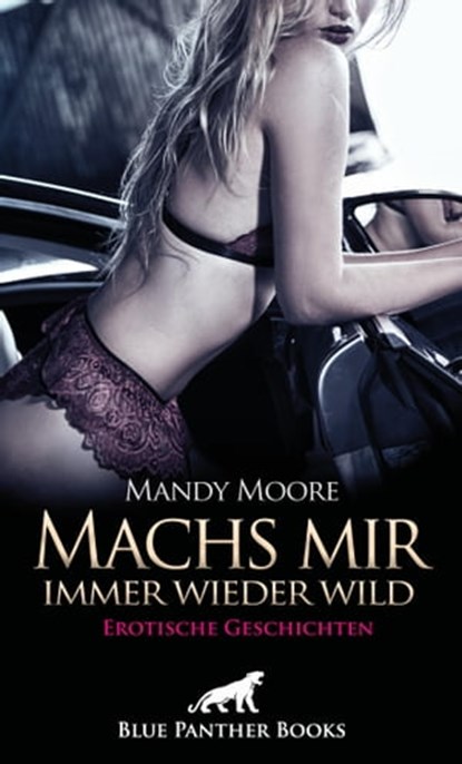 Machs mir immer wieder wild | Erotische Geschichten, Mandy Moore ; Christy Brown ; Eloise C. ; Isabel Prescott ; Josie Richwood ; Katia Violet ; Marisa Thompson ; Mary Moon ; Sallie Hardy ; Sarah Hancock - Ebook - 9783750732506