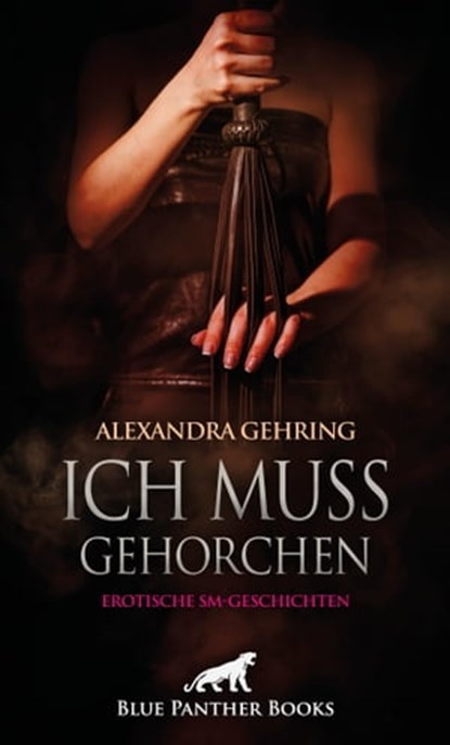 Ich muss gehorchen | Erotische SM-Geschichten, Alexandra Gehring - Ebook - 9783750738379