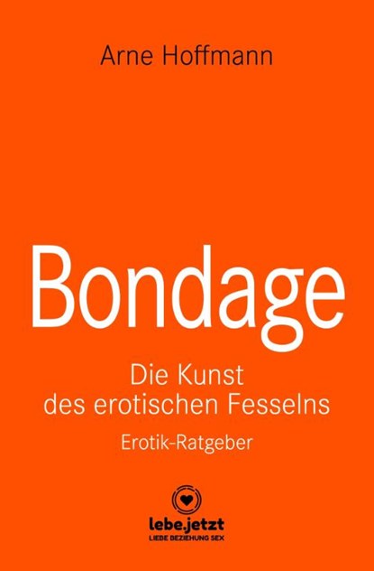 Bondage | Erotischer Ratgeber, Arne Hoffmann - Gebonden - 9783750739567