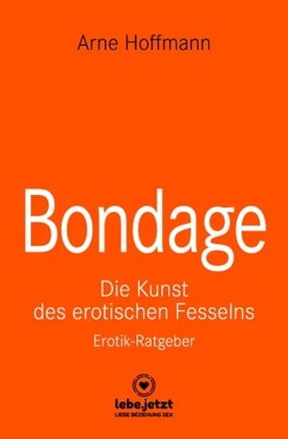 Bondage | Erotischer Ratgeber, Arne Hoffmann - Ebook - 9783750739574