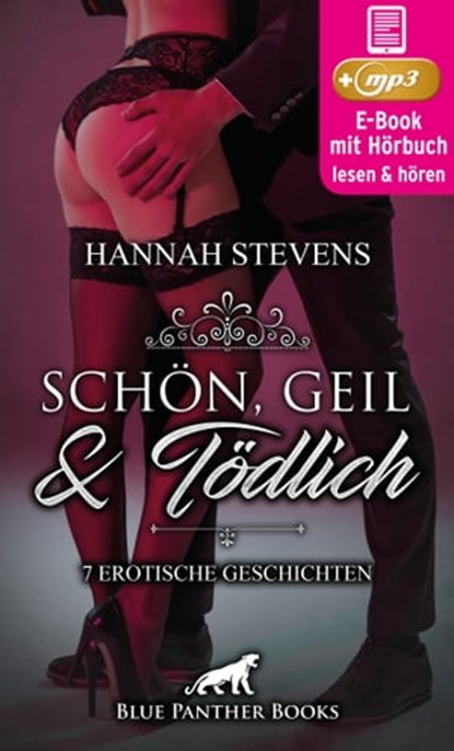 Schön, Geil und Tödlich | 7 geile erotische Geschichten | Erotik Audio Story | Erotisches Hörbuch, Hannah Stevens - Ebook - 9783750744554