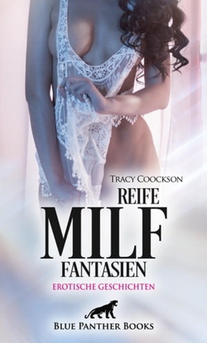 Reife MILF Fantasien | Erotische Geschichten, Tracy Coockson - Ebook - 9783750750999