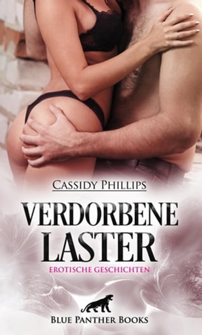 Verdorbene Laster | Erotische Geschichten, Cassidy Phillips - Ebook - 9783750755116