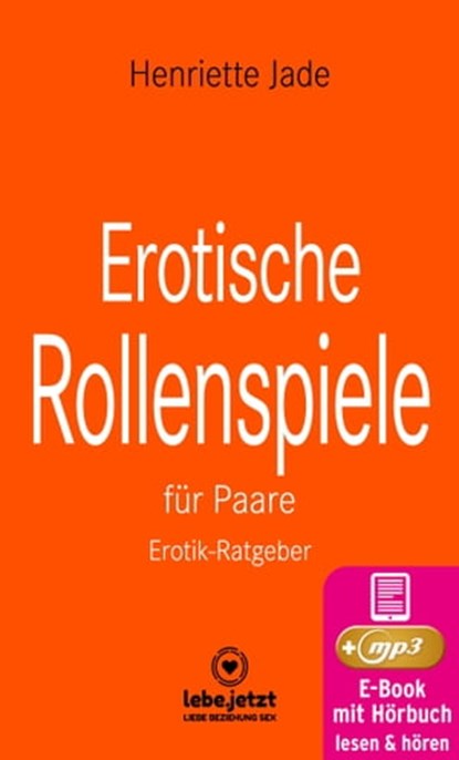 Erotische Rollenspiele für Paare | Erotischer Ratgeber, Henriette Jade - Ebook - 9783750764699