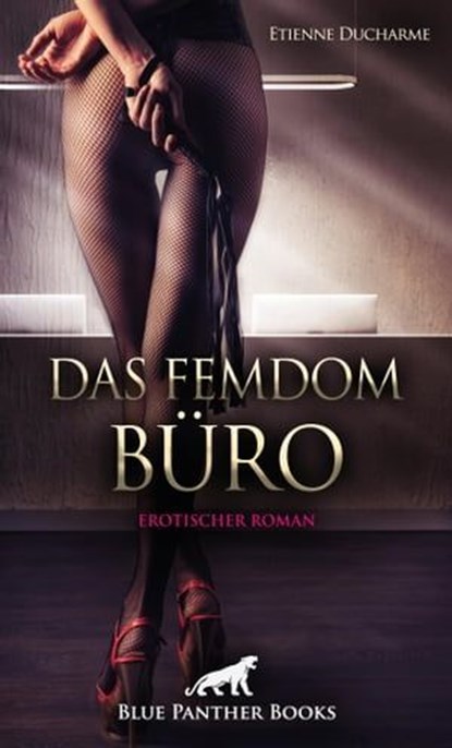 Das Femdom Büro | Erotischer Roman, Etienne Ducharme - Ebook - 9783750765498