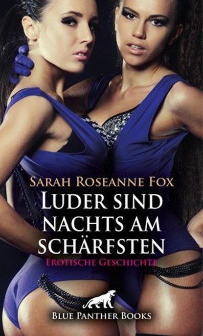Luder sind nachts am schärfsten | Erotische Geschichte, Sarah Roseanne Fox - Ebook - 9783750774254