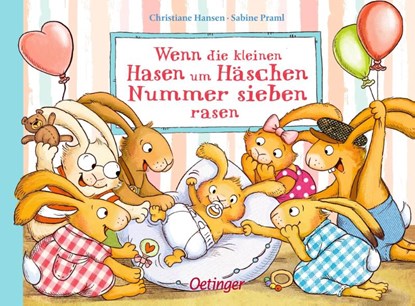 Wenn die kleinen Hasen um Häschen Nummer sieben rasen, Sabine Praml - Gebonden - 9783751203159