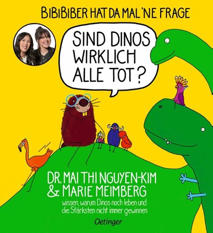 BiBiBiber hat da mal 'ne Frage. Sind Dinos wirklich alle tot?, Mai Thi Nguyen-Kim ; Marie Meimberg - Gebonden - 9783751203807
