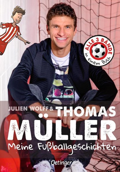 Meine Fußballgeschichten. Alle 3 Bände in einem Buch, Thomas Müller ; Julien Wolff - Gebonden - 9783751204675