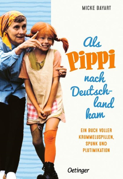 Als Pippi nach Deutschland kam, Micke Bayart - Gebonden - 9783751205221