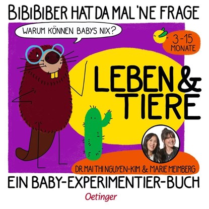 BiBiBiber hat da mal 'ne Frage. Warum können Babys nix? Leben & Tiere, Mai Thi Nguyen-Kim ; Marie Meimberg - Gebonden - 9783751206082